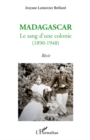 Image for Madagascar : le sang d&#39;une colonie - (1890-1948) - recit.