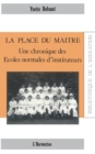 Image for La Place Du Maitre: Une Chronique Des Ecoles Normales