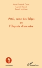 Image for Attila, reine des belges ou l&#39;odyssee d&#39;une mEre.