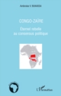 Image for Congo-zaIre - eternel rebelle au consensus politique.