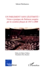 Image for Un parlement sans legitimite?: visions et pratiques du Parlement europeen par les socialistes francais de 1957 a 2008