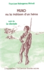 Image for Muko ou, la trahison d&#39;un heros: Suivi de &amp;quote;Le disciple&amp;quote;