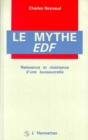 Image for Le mythe E.D.F: Naissance et resistance d&#39;une bureaucratie