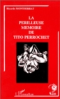 Image for La perilleuse memoire de Tito Perrochet
