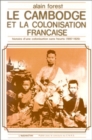 Image for Le Cambodge Et La Colonisation Francaise (1897-1920): Histoire D&#39;une Colonisation Sans Heurts