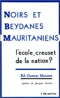 Image for Noirs et Beydanes mauritaniens: L&#39;ecole, creuset de la nation?