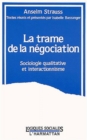 Image for La Trame De La Negociation: Sociologie Qualitative Et Interactionnisme