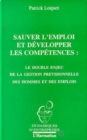 Image for Sauver l&#39;emploi et developper les competences : le double enjeu de la gestion previsionnelle des hommes et des emplois