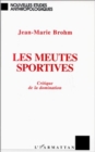 Image for Les Meutes Sportives: Critique De La Domination