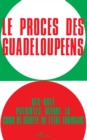 Image for Le Proces Des Guadeloupeens: Dix-Huit Patriotes Devant La Cour De Surete De l&#39;Etat (19 Fevrier-1Er Mars 1968)