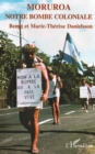 Image for Mururoa, notre bombe coloniale: Histoire de la colonisation nucleaire de la Polynesie francaise