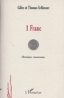 Image for 1 FRANC: Chronique romanesque