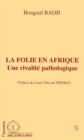 Image for La folie en Afrique: Une rivalite pathologique - Le cas des psychoses puerperales en milieu senegalais