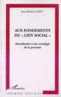 Image for AUX FONDEMENTS DU &amp;quote; LIEN SOCIAL &amp;quote;: Introduction a une sociologie de la personne