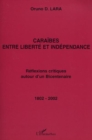 Image for CARAIBES ENTRE LIBERTE ET INDEPENDANCE: Reflexions critiques autour d&#39;un Bicentenaire 1802-2002