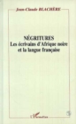 Image for Negritures: Les ecrivains d&#39;Afrique Noire et la langue francaise