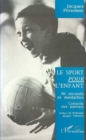 Image for Le sport pour l&#39;enfant: Ni records ni medailles - Conseils aux parents