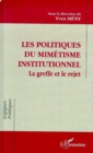 Image for Les politiques de mimetisme institutionnel: La greffe et le rejet