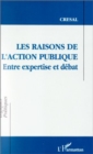 Image for Les raisons de l&#39;action publique: Entre expertise et debat