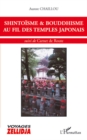 Image for SHINTOISME et BOUDDHISME AU FIL DES TEMPLES JAPONAIS: suivi de Carnet de route