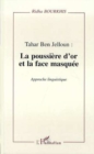 Image for Tahar Ben Jelloun : la poussiere d&#39;or et la face masquee: Approche linguistique
