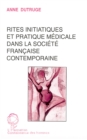 Image for Rites initiatiques et pratique medicale dans la societe francaise contemporaine