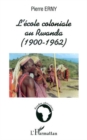 Image for L&#39;ECOLE COLONIALE AU RWANDA (1900-1962)