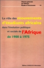 Image for Le role des mouvements d&#39;etudiants africains dans l&#39;evolution politique et sociale de l&#39;Afrique de 1900 a 1975