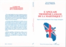 Image for L&#39;anglais, troisieme langue de la Martinique: Aspects de la penetration d&#39;une langue etrangere