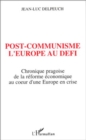 Image for Post-communisme l&#39;Europe au defi: Chronique pragoise de la reforme economique au coeur d&#39;une Europe en crise