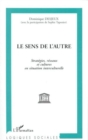 Image for Le Sens De L&#39;autre: Strategies, Reseaux Et Cultures En Situation Interculturelle