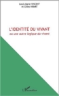 Image for L&#39;IDENTITE DU VIVANT Ou Une Autre Logique Du Vivant
