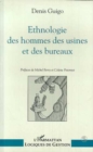 Image for Ethnologie Des Hommes Des Usines Et Des Bureaux