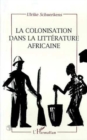 Image for La colonisation dans la litterature africaine