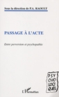 Image for PASSAGE A L&#39;ACTE: Entre perversion et psychopathie