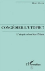 Image for Congedier l&#39;utopie? L&#39;utopie selon Karl Marx