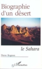 Image for Biographie D&#39;un Desert: Le Sahara