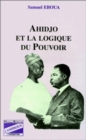 Image for Ahidjo Et La Logique Du Pouvoir