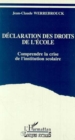 Image for Declaration Des Droits De L&#39;ecole: Comprendre La Crise De L&#39;institution Scolaire