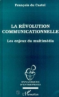 Image for La revolution communicationnelle: Les enjeux du multimedia