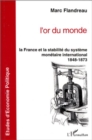 Image for L&#39;or Du Monde: La France Et La Stabilite Du Systeme Monetaire International 1848-1873