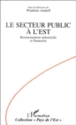 Image for Le secteur public a l&#39;Est: Restructuration industrielle et financiere