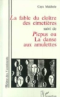 Image for La fable du cloitre des cimitieres suivi de Picpus ou la danse aux amulettes