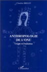 Image for Anthropologie de l&#39;ONU; Utopie et fondation