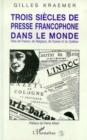 Image for Trois siecles de presse francophone dans le monde