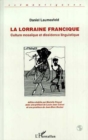 Image for La Lorraine Francique: Culture Mosaique Et Dissidence Linguistique