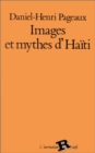 Image for IMAGES ET MYTHES D&#39;HAITI A TRAVERS DES TEXTES DE A.