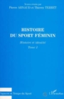 Image for Histoire Du Sport Feminin: Tome 1 - Histoire Et Identite (Textes Reunis)