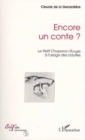 Image for Encore Un Conte ?: Le Petit Chaperon Rouge a L&#39;usage Des Adultes