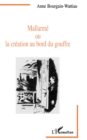 Image for Mallarme Ou La Creation Au Bord Du Gouffre